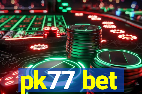 pk77 bet